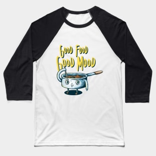 Good Food, Good Mood Baseball T-Shirt